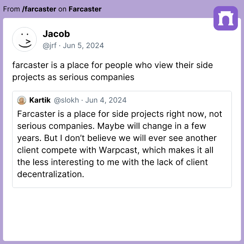 Jacob: farcaster is a place for people who view their side projects as serious companies