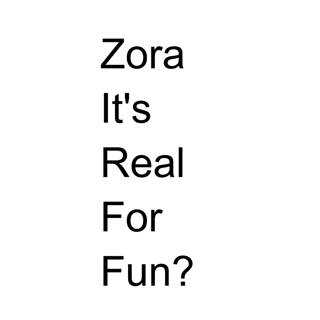 Zora It's Real For Fun?