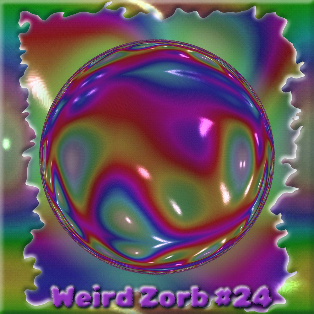 Weird Zorb 24