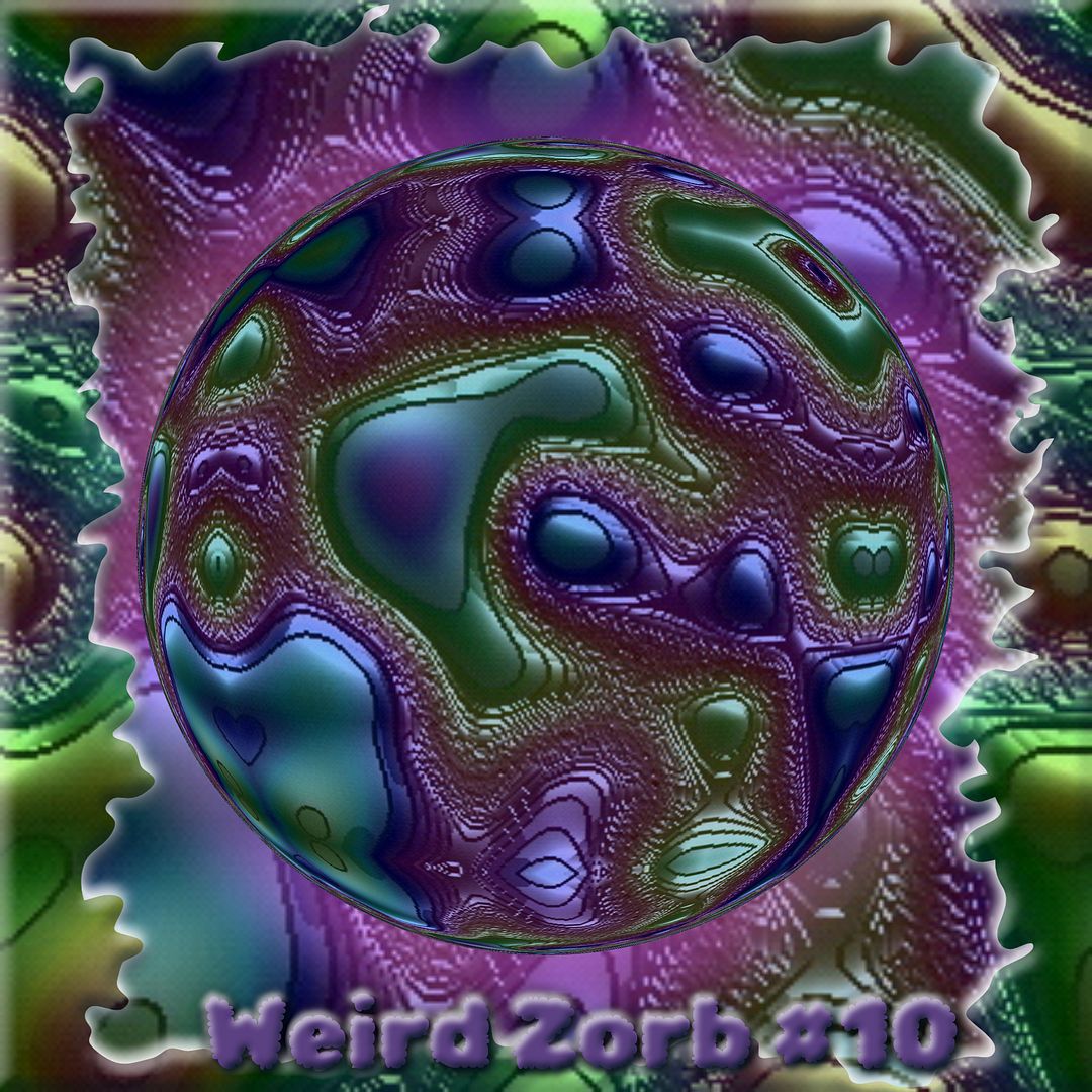 Weird Zorb 10