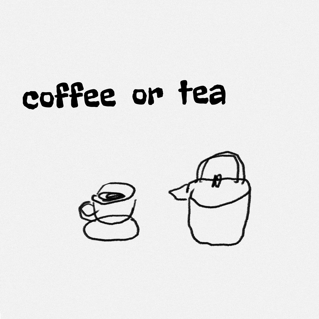 Coffee or tea