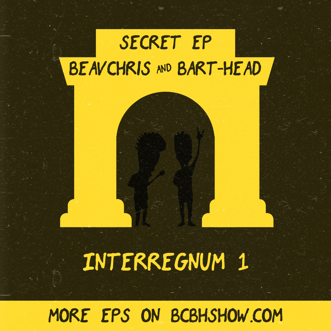 The BeavChris and BArt-Head Show: Episode Interregnum 1