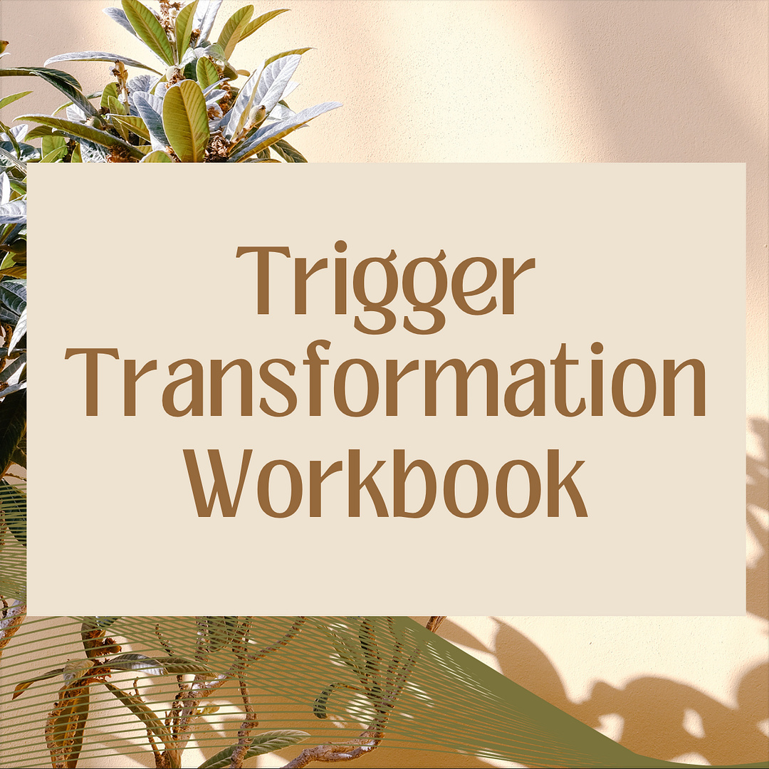 Trigger Transformation Workbook  ˗ˏˋ ♡ ˎˊ˗