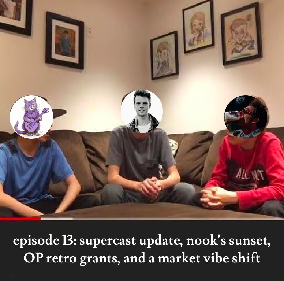 episode 13: supercast update, nook's sunset, OP retro grants, and a market vibe shift