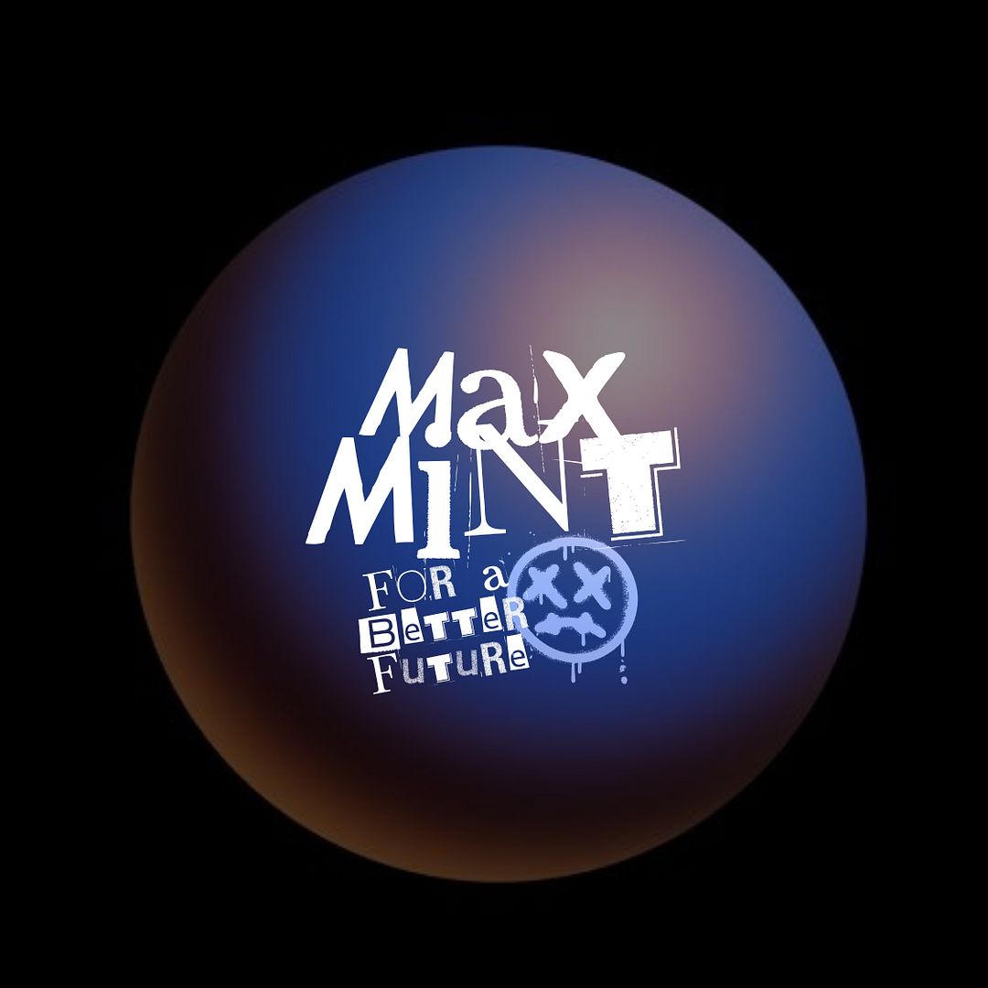 M A X  M I N T for a better future!