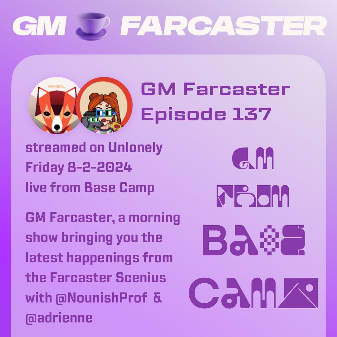 Gm Farcaster Ep137 Friday  August 2  2024 With A Base Camp Recap