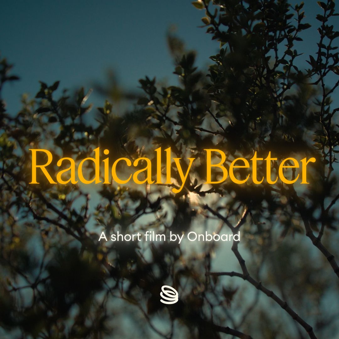 Radically Better - A Short Film by Onboard