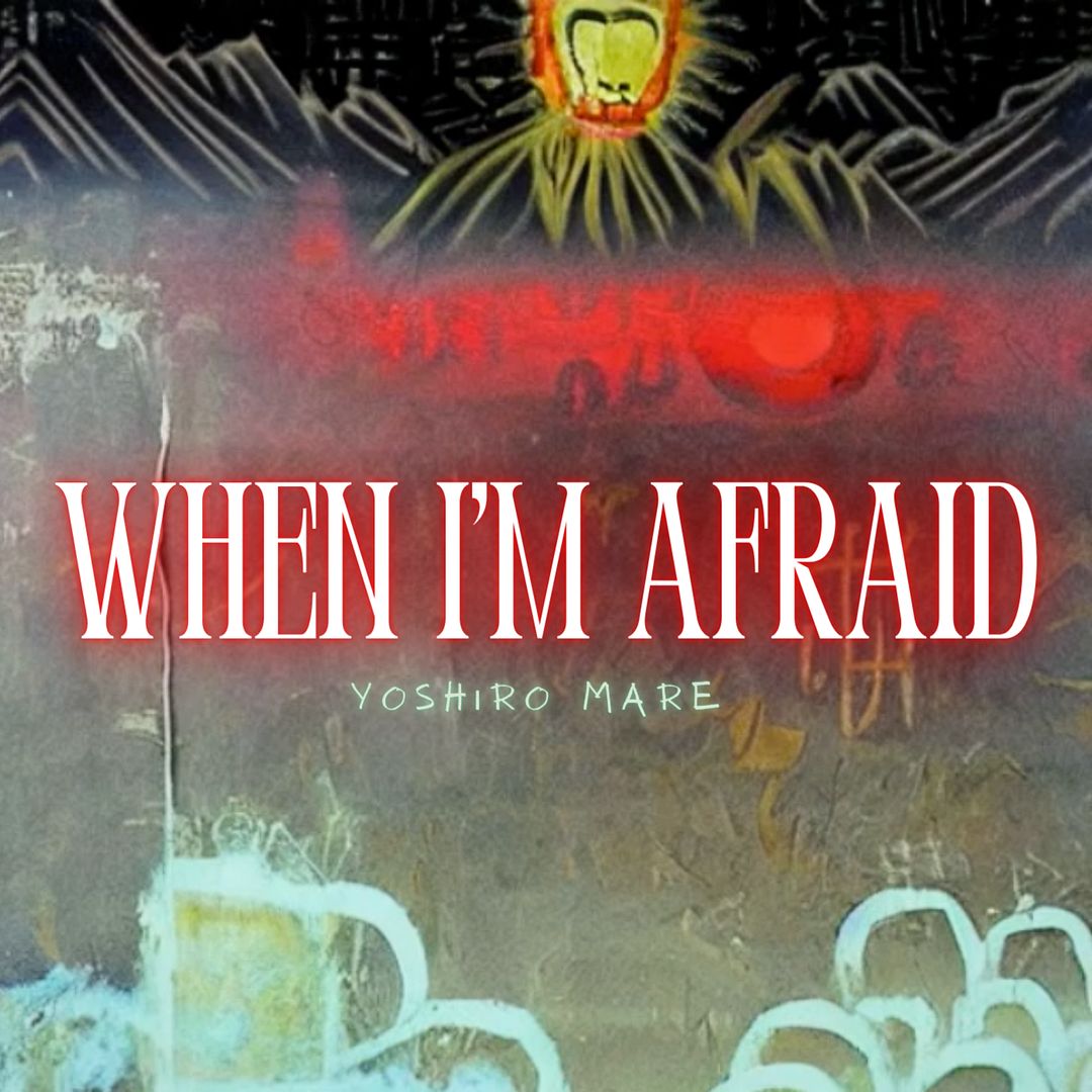 Yoshiro Mare - When I'm Afraid