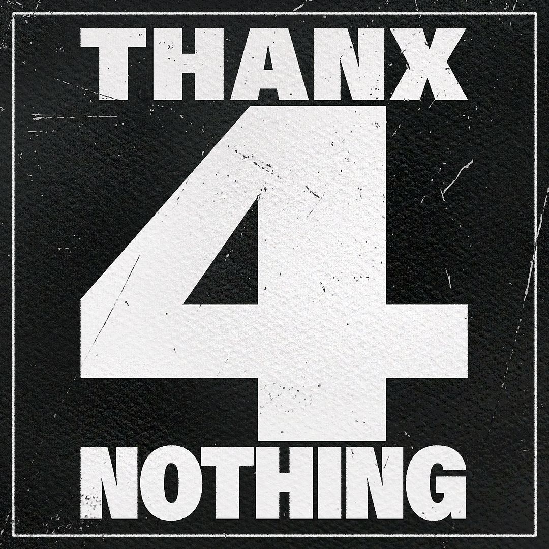 THANX 4 NOTHING