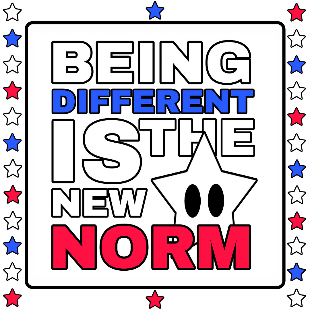 BEING DIFFERENT IS THE NEW NORM