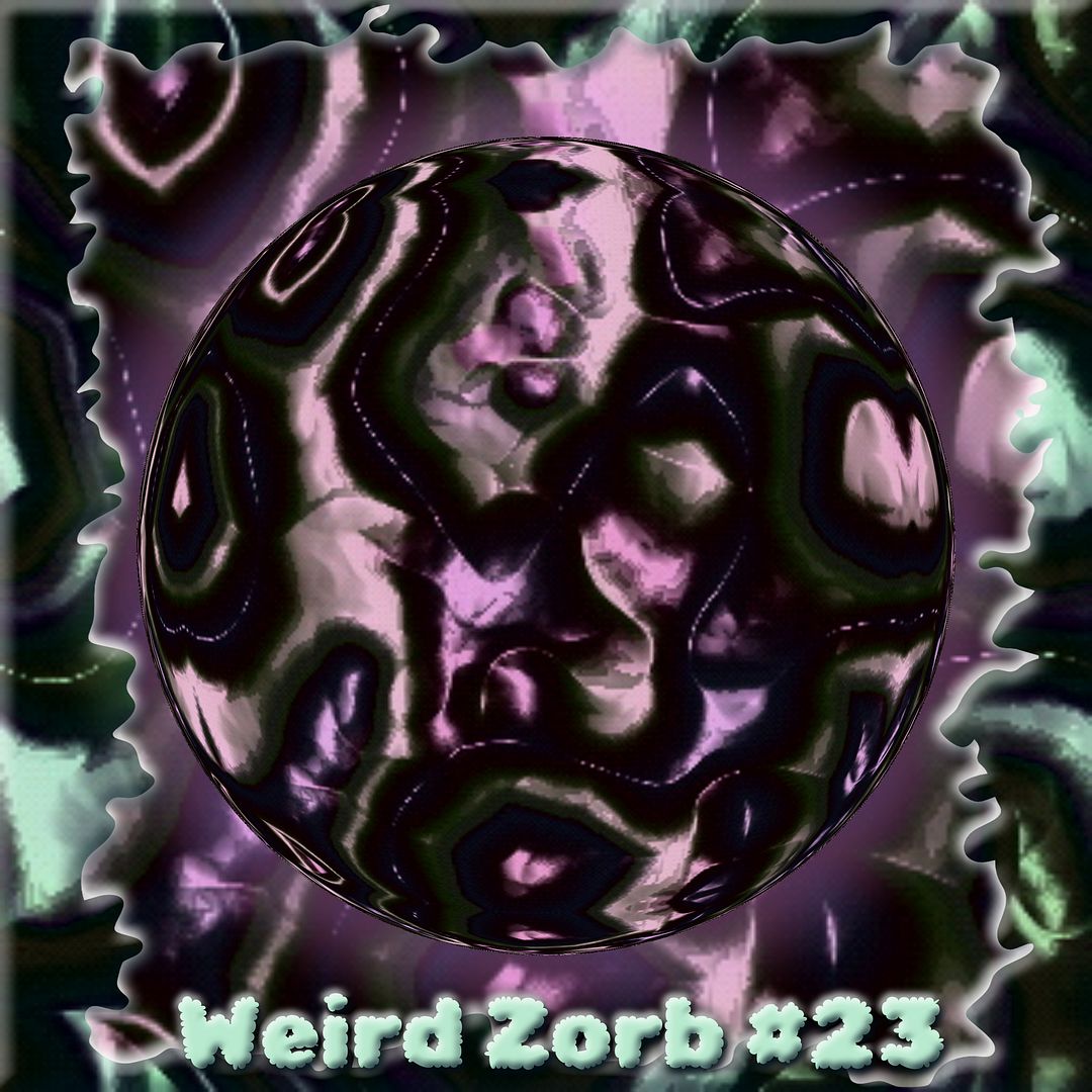 Weird Zorb 23