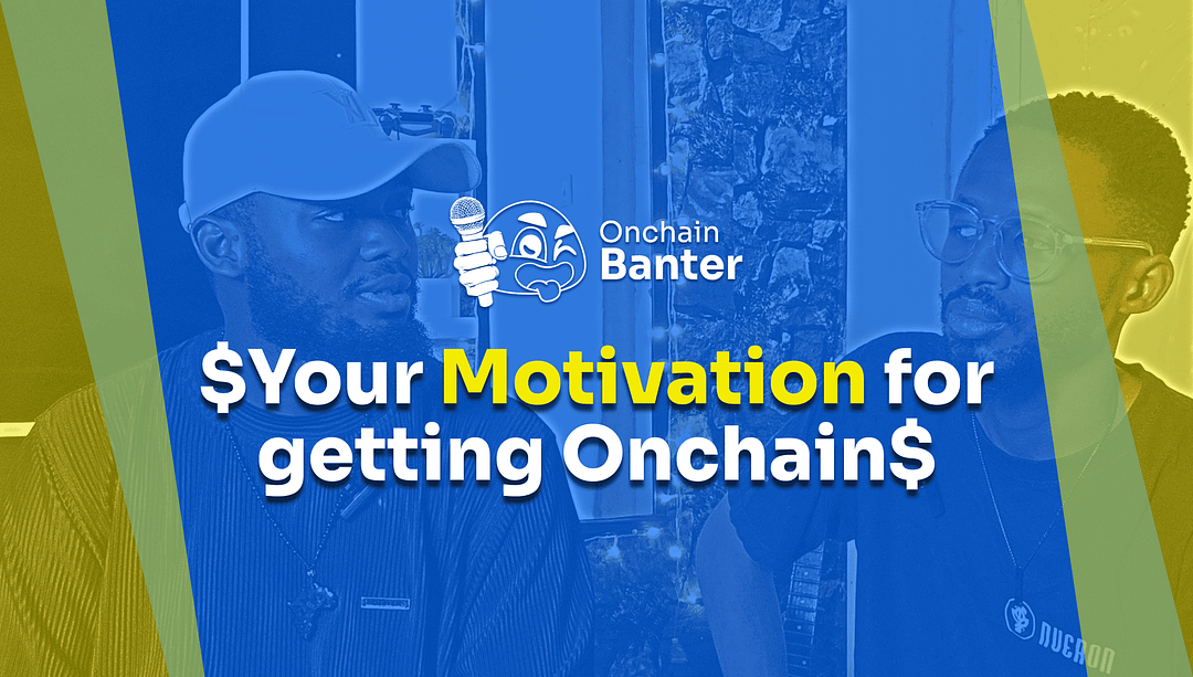 $YOUR MOTIVATION FOR GETTING ONCHAIN$