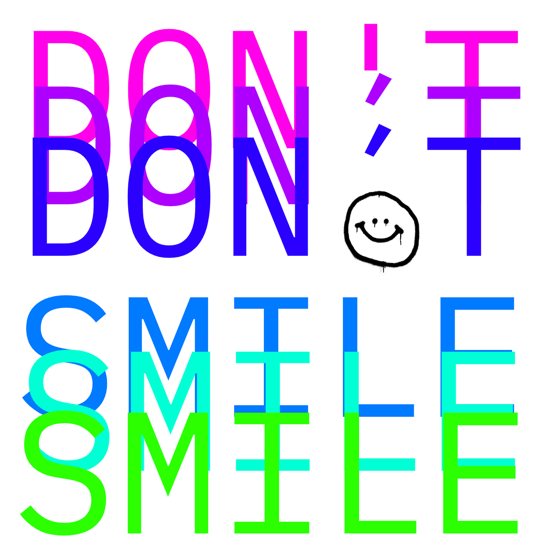 DON´T SMILE