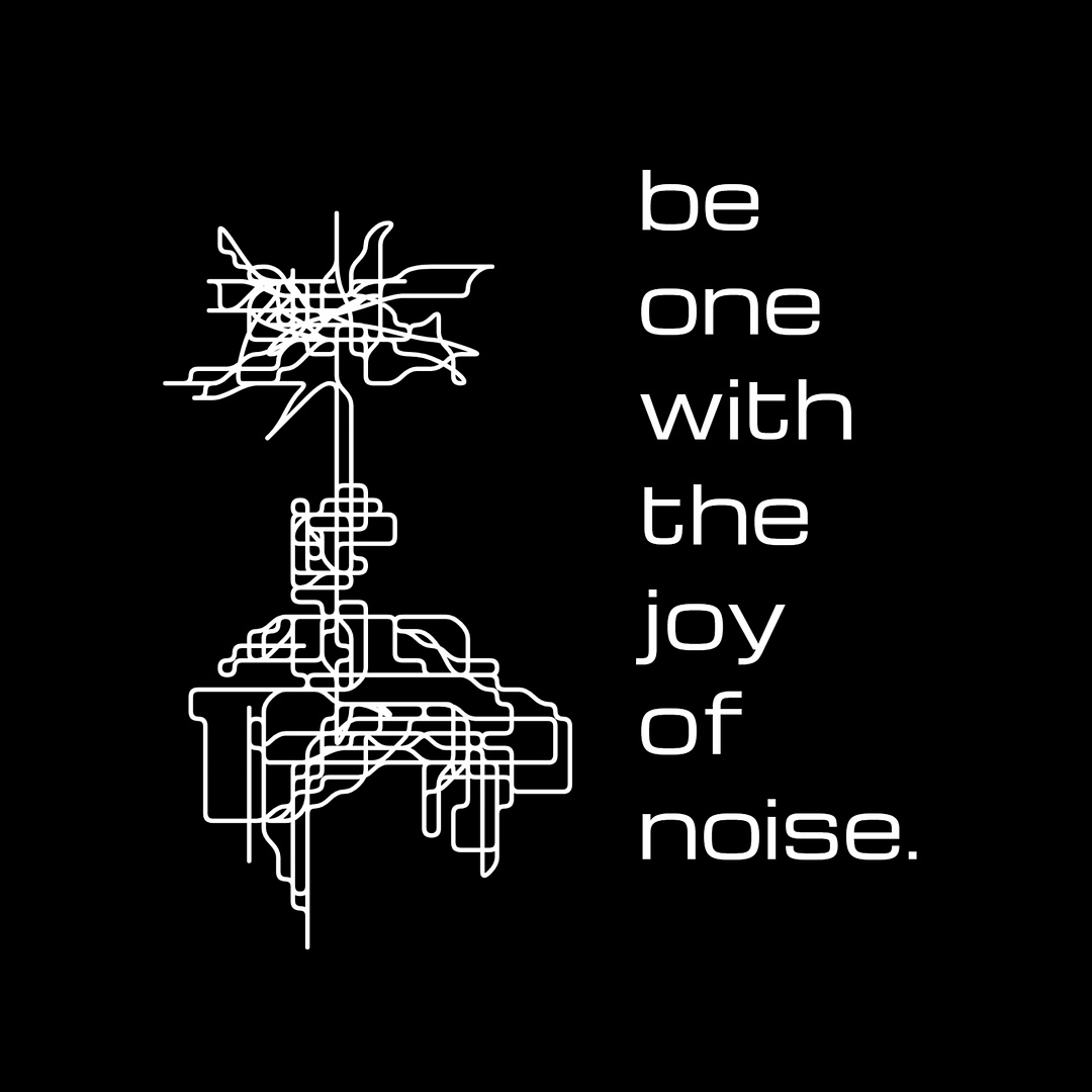 be one with the noise.