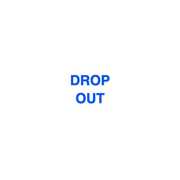 DROP OUT