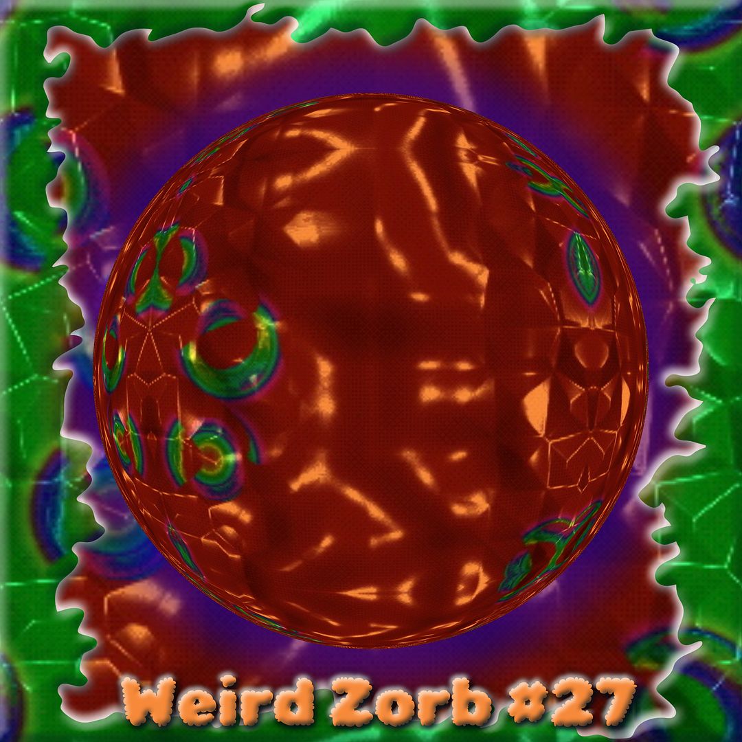 Weird Zorb 27