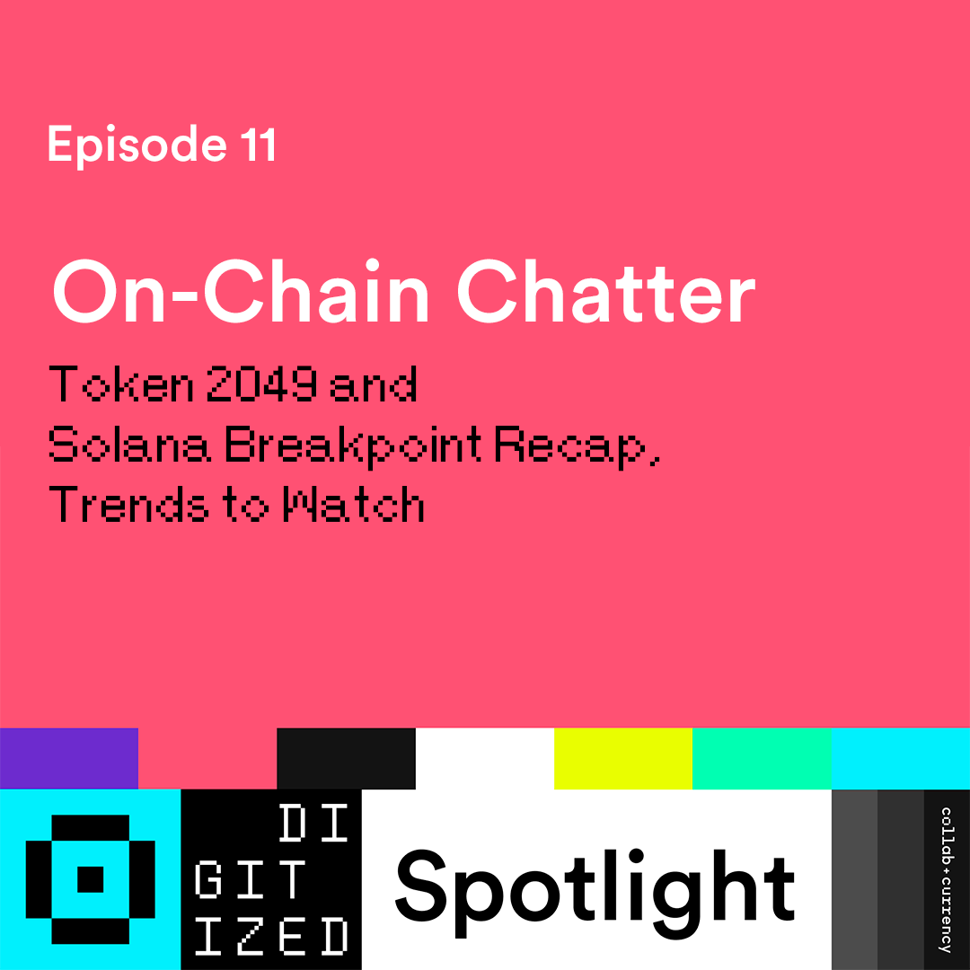 digitized spotlight - ep 11 (token 2049 and breakpoint recap)