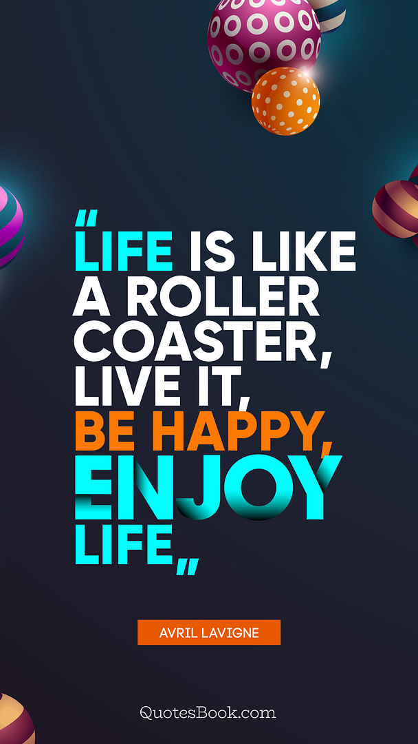 life-is-like-a-roller-coaster-live-it-be-happy-enjoy-life-2160x3840-5374