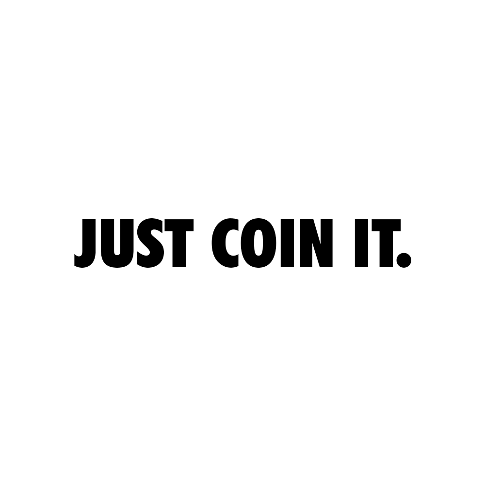 just coin it