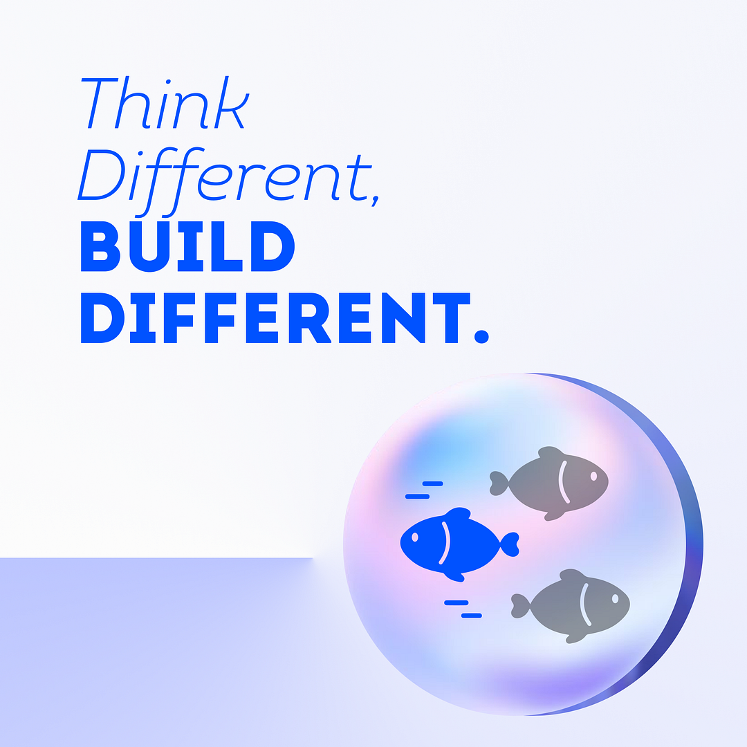 Think different, BUILD different