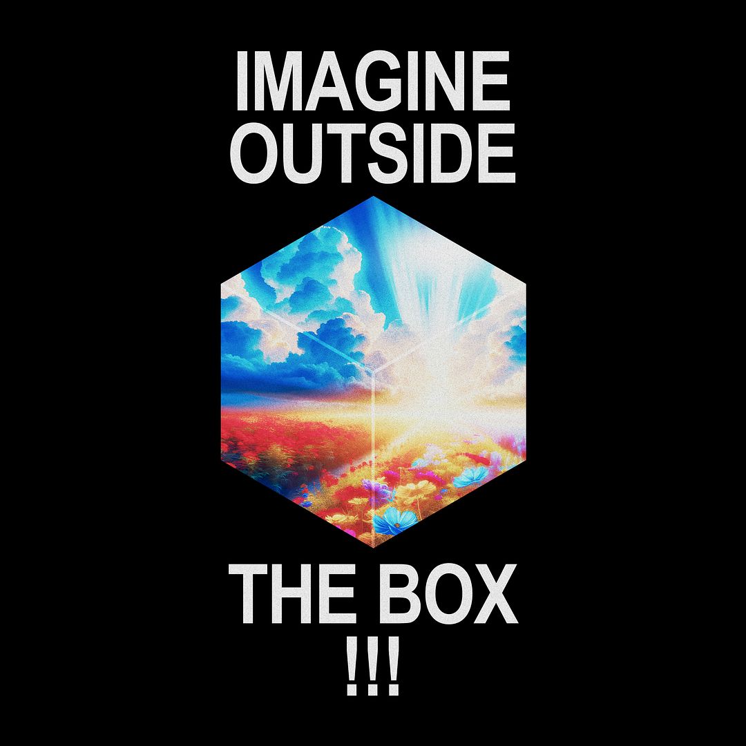 imagine outside the box !!!