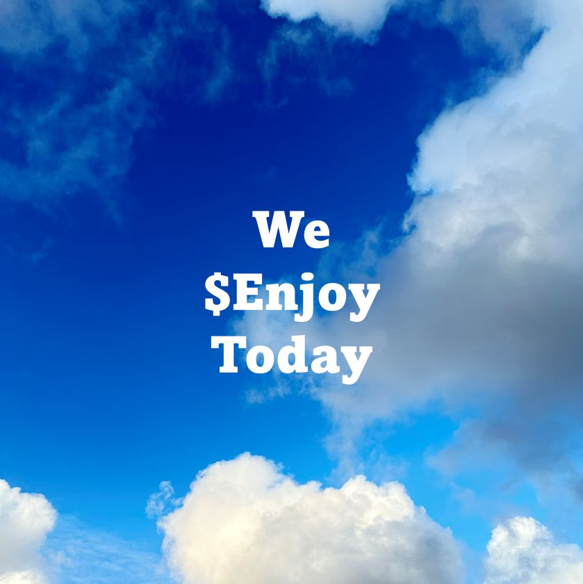 We $Enjoy Today