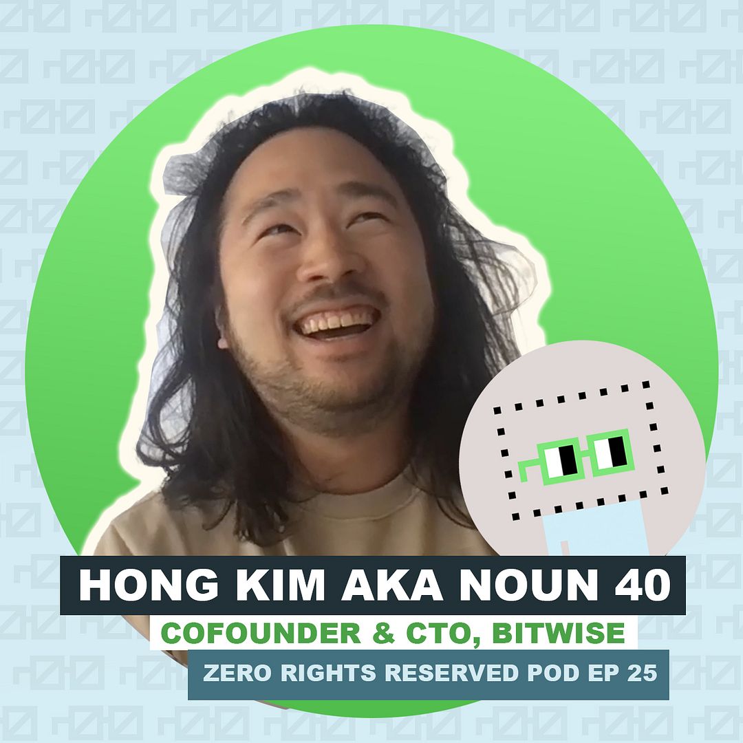 "Enjoy Nouns!" with Hong Kim aka Noun 40, cofounder of Bitwise | ZEROPOD Episode 25