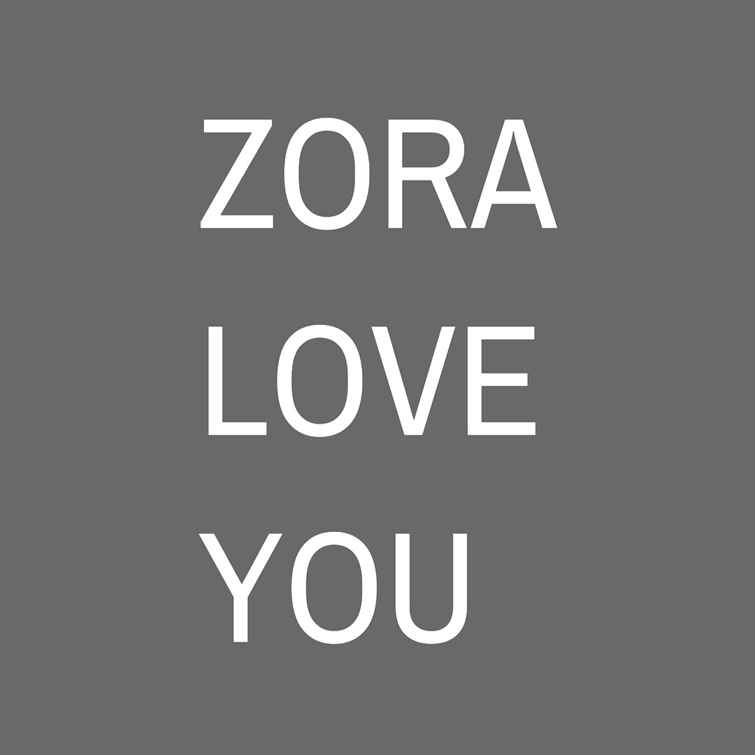 ZORA LOVE YOU