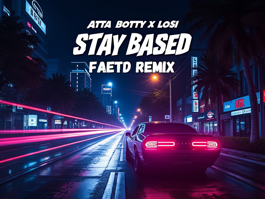 Atta Botty x Losi - Stay Based (FAETD Remix)