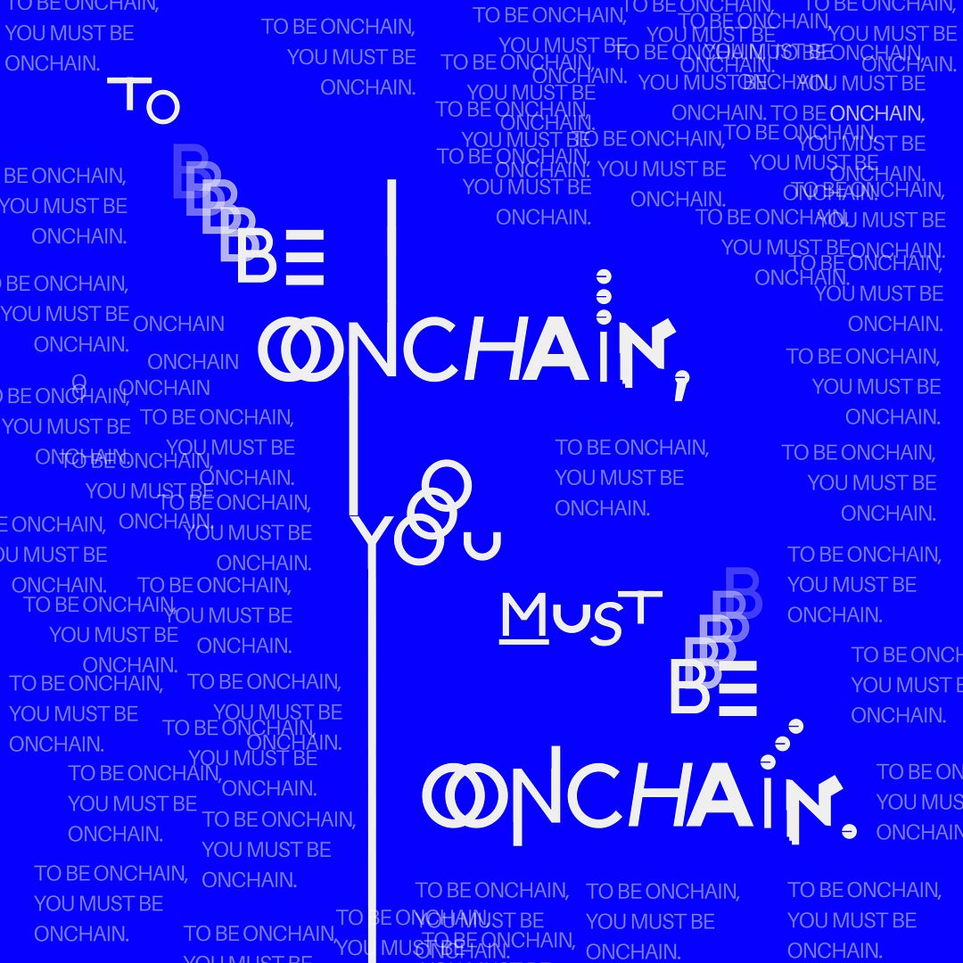 To Be Onchain, You Must Be Onchain.