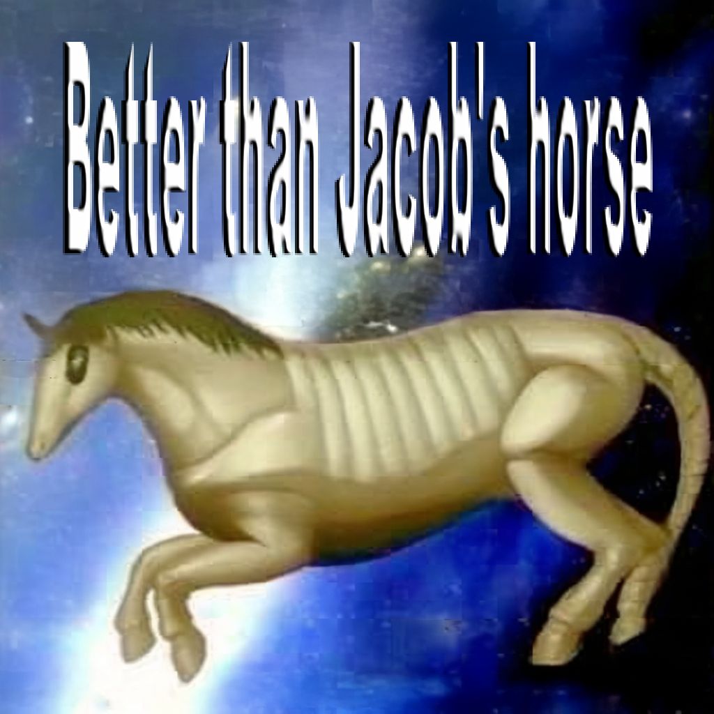 Better than Jacob's horse