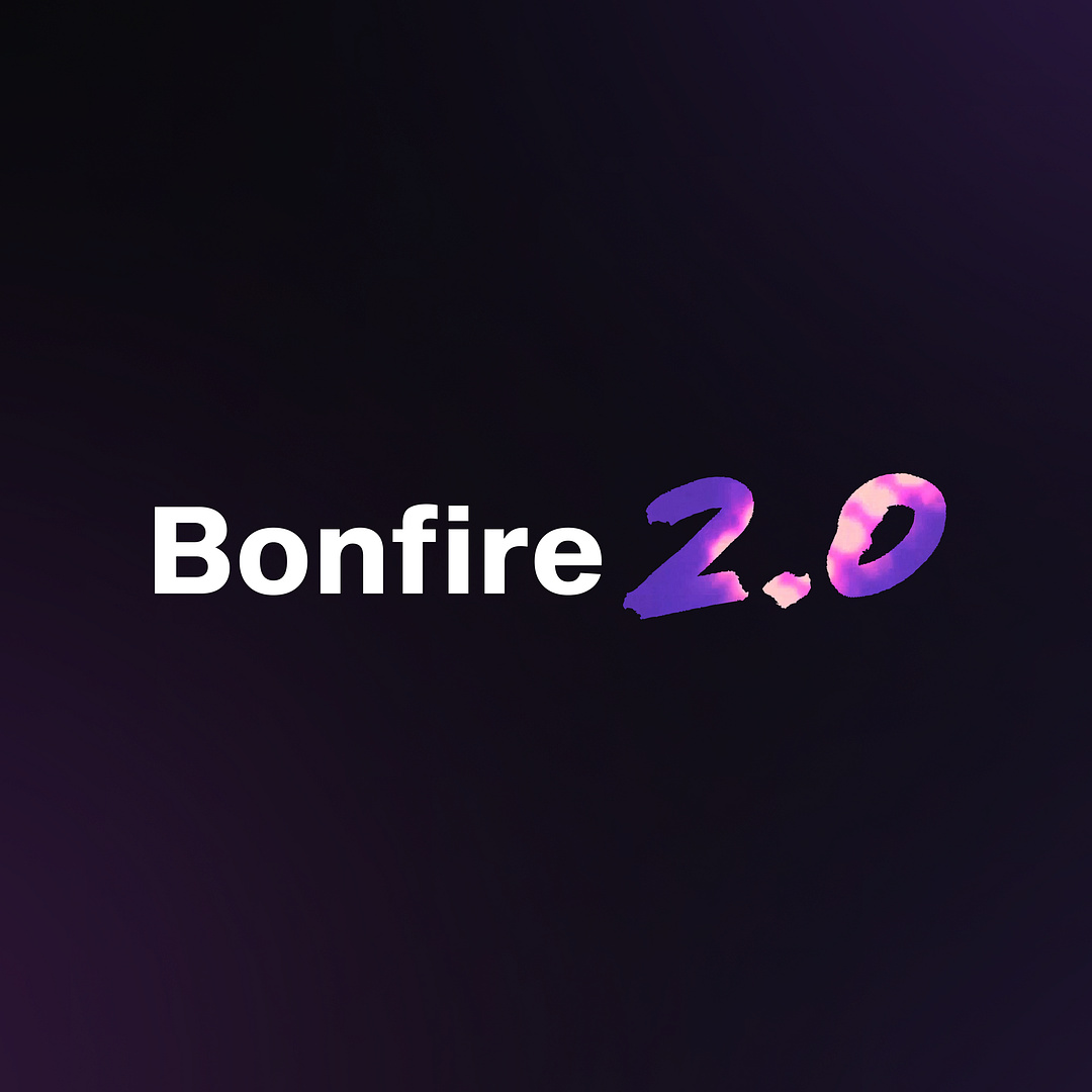 Bonfire 2.0