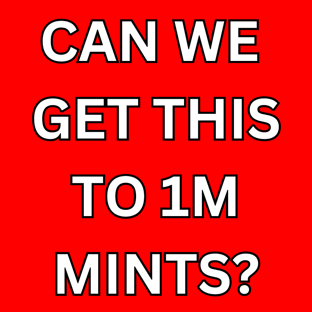 Can we get this to 1M mints?