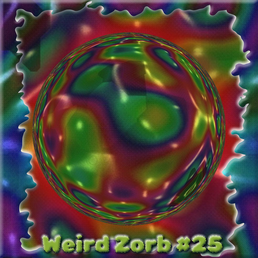 Weird Zorb 25