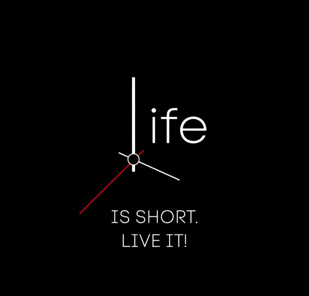 Life is short