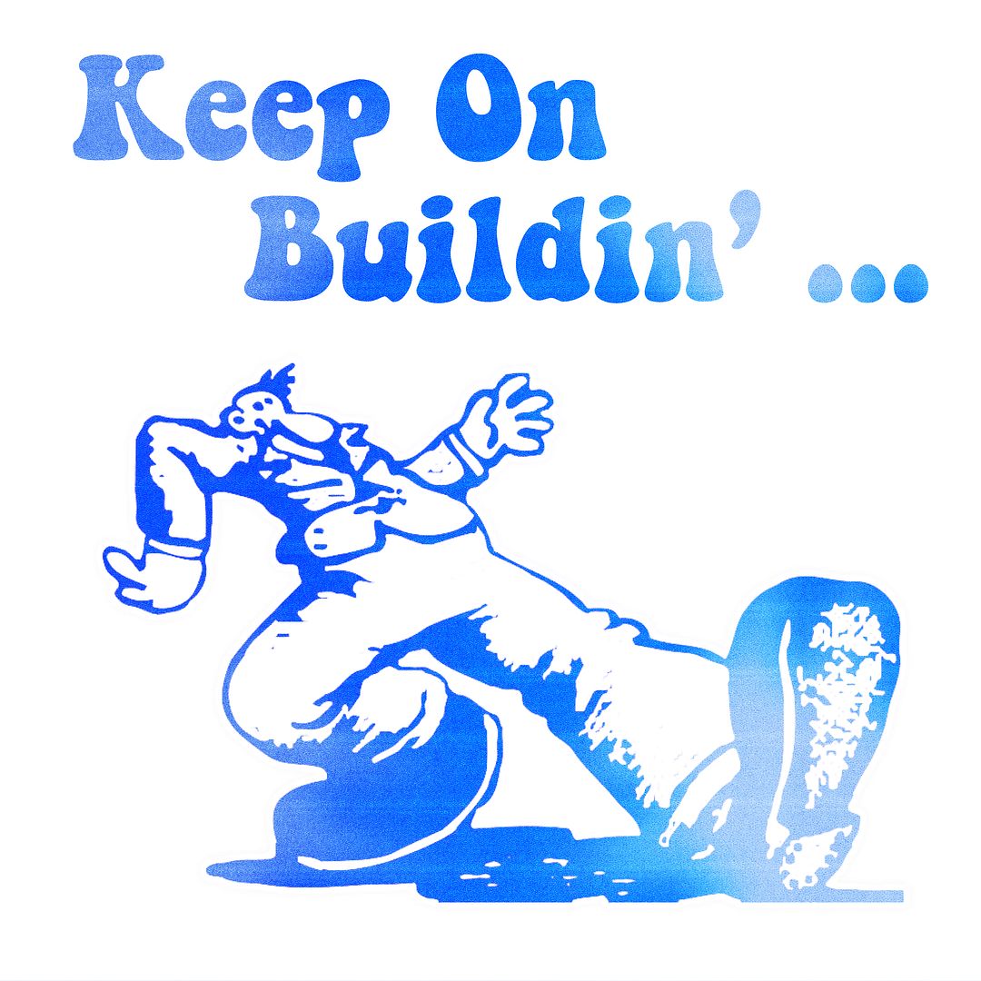 Keep On Buildin' ...