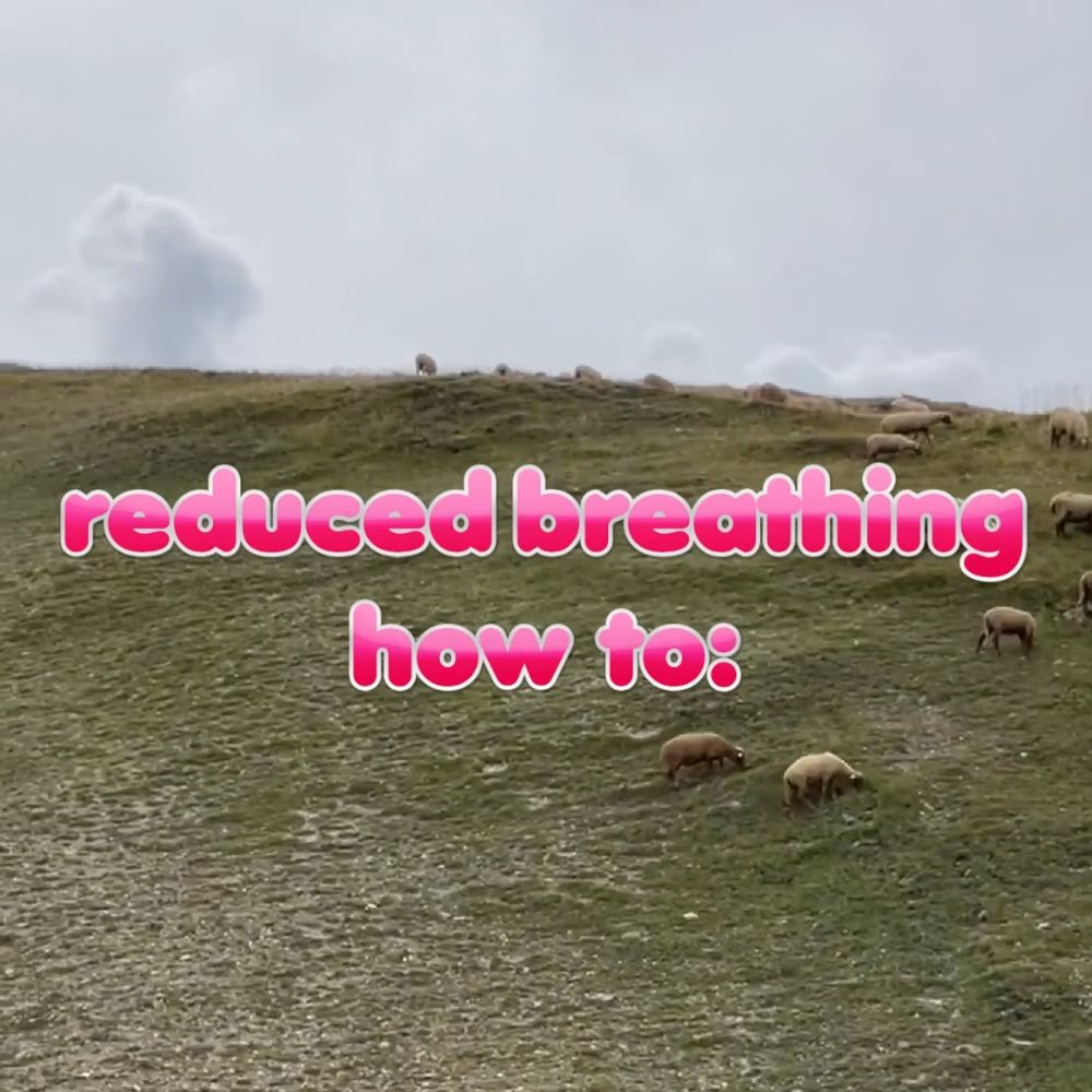 reduced breathing (how to)