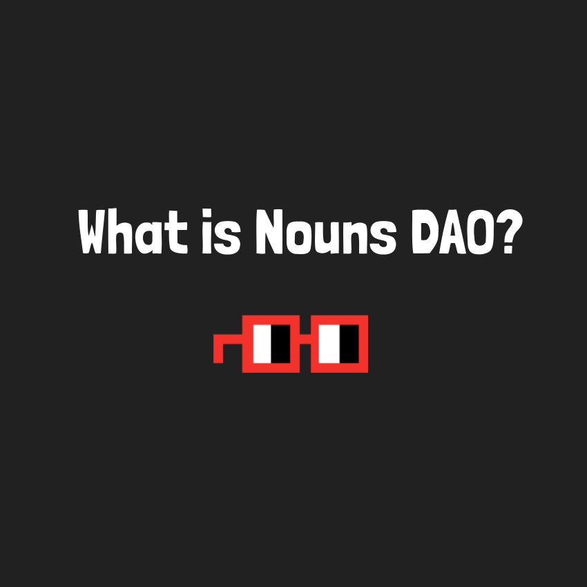 What is Nouns DAO ⌐◨-◨ 