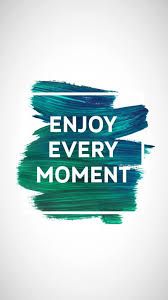 Enjoy every moment!!!