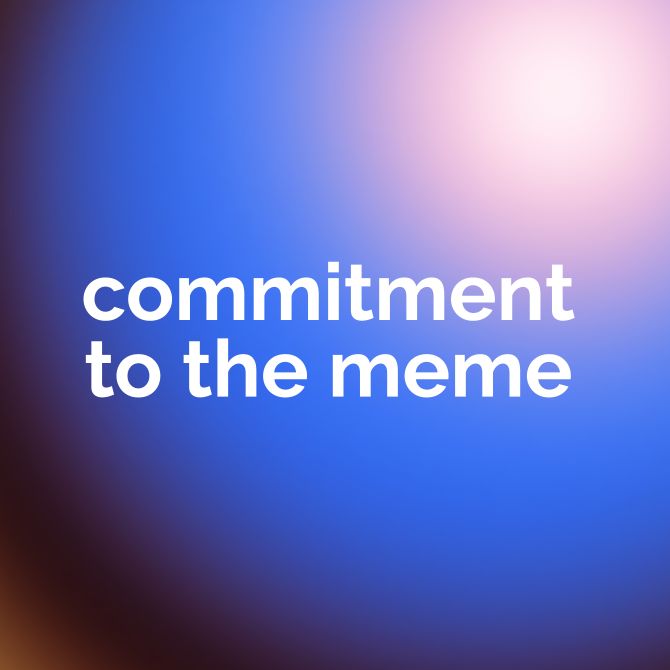 Commitment to the Meme