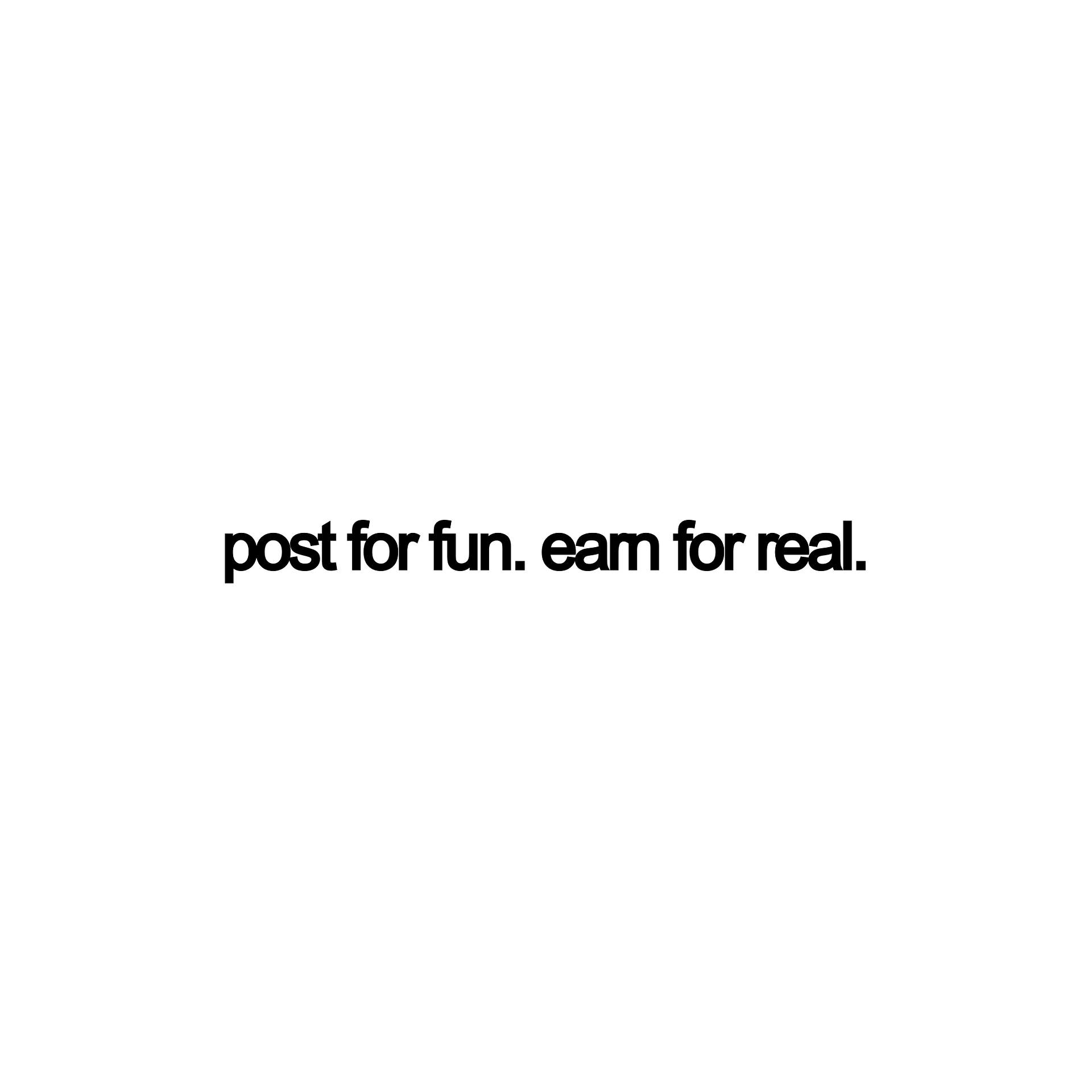 post for fun. earn for real.